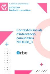 Portada de (MF1038_3). Contextos socials d'intervenci&oacute; comunit&agrave;ria. SSCG0209