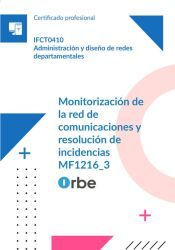 Portada de (MF1216_3). Monitorizaci&oacute;n de la red de comunicaciones y resoluci&oacute;n de incidencias. IFCM0410