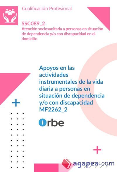 (MF2262_2). Apoyos en las actividades instrumentales de la vida diaria a personas en situaci&oacute;n de dependencia y/o con discapacidad. SSC320_2