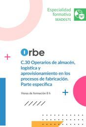 Portada de (SEAD0171). C.30 Operarios de almac&eacute;n, log&iacute;stica y aprovisionamiento en los procesos de fabricaci&oacute;n. Parte espec&iacute;fica