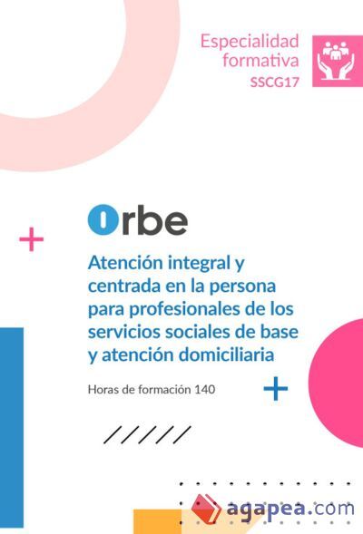 (SSCG17). Atenci&oacute;n integral y centrada en la persona para profesionales de los servicios sociales de base y atenci&oacute;n domiciliaria