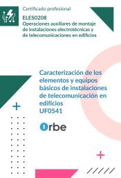 (UF0541). Caracterizaci&oacute;n de los elementos y equipos b&aacute;sicos de instalaciones de telecomunicaci&oacute;n en edificios. ELES0208
