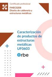 Portada de (UF0603/ MF1146_3). Caracterizaci&oacute;n de productos de estructuras met&aacute;licas. FMEC0208