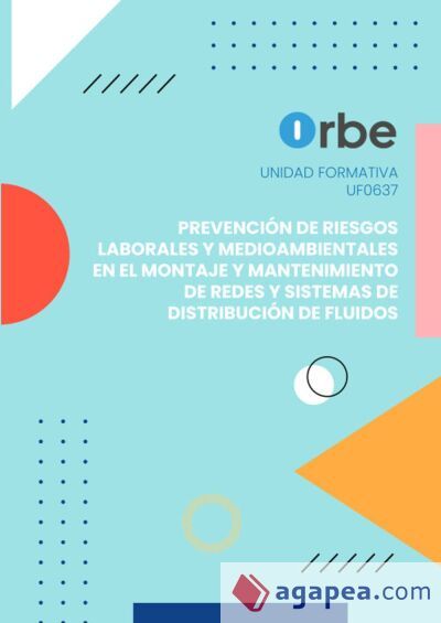 (UF0637). Prevención de riesgos laborales y medioambientales en el montaje y mantenimiento de redes y sistemas de distribución de fluidos. Transversal (UF0637). Prevención de riesgos laborales y medioambientales en el montaje y mantenimiento de redes y sistemas de distribución de fluidos. Transversal