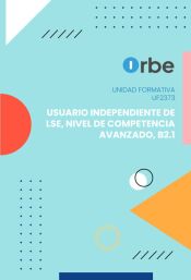 Portada de (UF2373). Usuario independiente de LSE, nivel de competencia avanzado, B2.1. Transversal