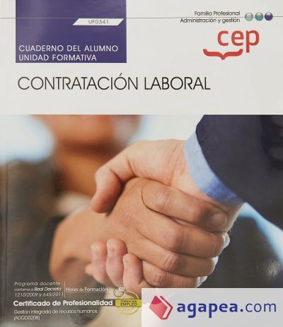 Cuaderno del alumno. Contratación Laboral (UF0341). Certificados de profesionalidad. Gestión integrada de recursos humanos (ADGD0208) Cuaderno del alumno. Contratación Laboral (UF0341). Certificados de profesionalidad. Gestión integrada de recursos humanos (ADGD0208)