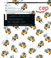 Portada de Cuaderno del alumno. Manipulaci&oacute;n de cargas con carretillas elevadoras (Transversal: MF0432_1). Certificados de profesionalidad