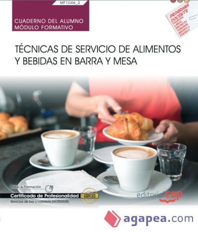Cuaderno del alumno. Técnicas de servicio de alimentos y bebidas en barra y mesa (MF1046_2). Certificados de profesionalidad. Servicios de bar y cafetería (HOTR0508)