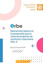 Portada de INAI03 OPERACIONES B&Aacute;SICAS EN LA PREPARACI&Oacute;N PARA LA VENTA DE PRODUCTOS DE CARNICER&Iacute;A Y CHARCUTER&Iacute;A ( VOL. II )