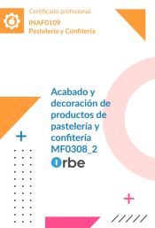 Portada de MF0308_2: Acabado y decoraci&oacute;n de productos de pasteler&iacute;a y confiter&iacute;a INAF0109