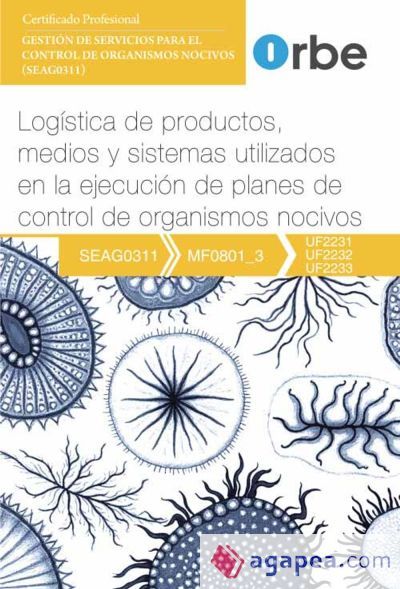 MF0801_3 ( UF2231 UF2232 UF2233 ) - Logística de productos, medios y sistemas utilizados en la ejecución de planes de control de organismos nocivos SEAG0311 MF0801_3 ( UF2231 UF2232 UF2233 ) - Logística de productos, medios y sistemas utilizados en la ejecución de planes de control de organismos nocivos SEAG0311