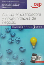 Portada de Manual. Actitud emprendedora y oportunidades de negocio (UF1818). Certificados de profesionalidad. Creación y gestión de microempresas (ADGD0210). Certificados profesionales