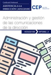 Portada de Manual. Administración y gestión de las comunicaciones de la dirección (MF0982_3). Asistencia a la dirección (ADGG0108). Certificados profesionales