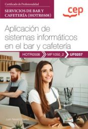 Portada de Manual. Aplicación de sistemas informáticos en el bar y cafetería (UF0257). Certificados de profesionalidad. Servicios de bar y cafetería (HOTR0508)