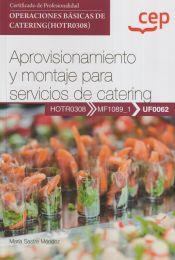 Portada de Manual. Aprovisionamiento y montaje para servicios de catering (UF0062). Certificados de profesionalidad. Operaciones básicas de catering (HOTR0308). Certificados profesionales