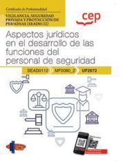 Portada de Manual. Aspectos jur&iacute;dicos en el desarrollo de las funciones del personal de seguridad (UF2672). Certificados de profesionalidad. Vigilancia, seguridad privada y protecci&oacute;n de personas (SEAD0112)