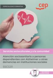 Portada de Manual. Atención sociosanitaria a personas dependientes con Alzheimer u otras demencias en instituciones sociales (SSCG01). Especialidades formativas