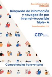 Portada de Manual. Búsqueda de información y navegación por InternetAccesible Triple- A (CTRD0021). Especialidades formativas