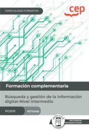 Portada de Manual. Búsqueda y gestión de la información digital-Nivel intermedio (FCOI11). Especialidades formativas