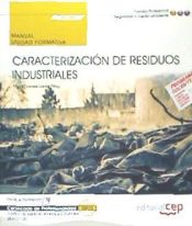 Portada de Manual. Caracterización de residuos industriales (UF0288). Certificados de profesionalidad. Gestión de residuos urbanos e industriales (SEAG0108)