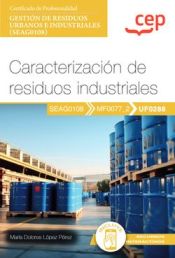 Portada de Manual. Caracterización de residuos industriales (UF0288). Certificados profesionales. Gestión de residuos urbanos e industriales (SEAG0108)