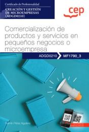 Portada de Manual. Comercialización de productos y servicios en pequeños negocios o microempresas (MF1790_3). Certificados de profesionalidad. Creación y gestión de microempresas (ADGD0210)