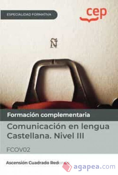 Manual. Comunicación en lengua Castellana. Nivel III (FCOV02). Especialidades formativas