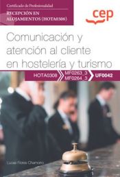 Portada de Manual. Comunicación y atención al cliente en hostelería y turismo (UF0042). Certificados de profesionalidad. Recepción en alojamientos (HOTA0308)