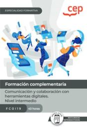 Portada de Manual. Comunicación y colaboración con herramientas digitales. Nivel intermedio (FCOI19). Especialidades formativas