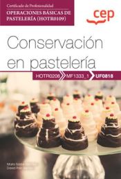 Portada de Manual. Conservación en pastelería (UF0818). Certificados de profesionalidad. Operaciones básicas de pastelería (HOTR0109)