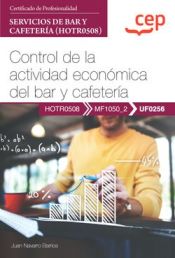 Portada de Manual. Control de la actividad económica del bar y cafetería (UF0256). Certificados de profesionalidad. Servicios de bar y cafetería (HOTR0508)