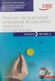Portada de Manual. Direcci&oacute;n de la actividad empresarial de peque&ntilde;os negocios o microempresas (MF1789_3). Certificados de profesionalidad. Creaci&oacute;n y gesti&oacute;n de microempresas (ADGD0210)