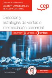 Portada de Manual. Dirección y estrategias de la actividad e intermediación comercial (UF1723). Certificados de profesionalidad. Gestión comercial de ventas (COMT0411)