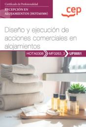 Portada de Manual. Dise&ntilde;o y ejecuci&oacute;n de acciones comerciales en alojamientos (UF0051). Certificados de profesionalidad. Recepci&oacute;n en alojamientos (HOTA0308)