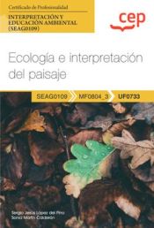 Portada de Manual. Ecología e interpretación del paisaje (UF0733). Certificados de profesionalidad. Interpretación y educación ambiental (SEAG0109)