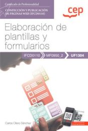 Portada de Manual. Elaboración de plantillas y formularios (UF1304). Certificados de profesionalidad. Confección y publicación de páginas Web (IFCD0110). Certificados profesionales