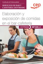 Portada de Manual. Elaboración y exposición de comidas en el bar-cafetería (MF1049_2). Certificados de profesionalidad. Servicios de bar y cafetería (HOTR0508)