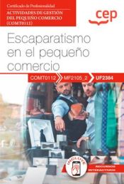 Portada de Manual. Escaparatismo en el pequeño comercio (UF2384). Certificados de profesionalidad. Actividades de gestión del pequeño comercio (COMT0112)