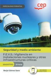 Portada de Manual. F.E.V.S.: Vigilancia en instalaciones nucleares y otras infraestructuras críticas (SEAD077PO). Especialidades formativas