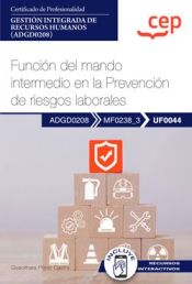 Portada de Manual. Función del mando intermedio en la Prevención de riesgos laborales (UF0044). Certificados de profesionalidad. Gestión integrada de recursos humanos (ADGD0208)