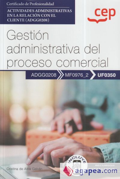 Manual. Gestión administrativa del proceso comercial (UF0350). Certificados de profesionalidad. Actividades administrativas en la relación con el cliente (ADGG0208)