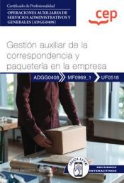 Portada de Manual. Gestión auxiliar de la correspondencia y paquetería en la empresa (UF0518). Certificados de profesionalidad. Operaciones auxiliares de servicios administrativos y generales (ADGG0408)