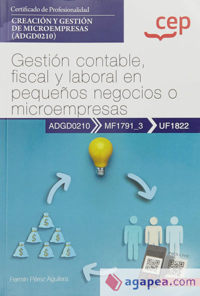 Manual. Gestión contable, fiscal y laboral en pequeños negocios o microempresas (UF1822). Certificados de profesionalidad. Creación y gestión de microempresas (ADGD0210)