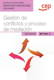 Portada de Manual. Gestión de conflictos y proceso de mediación (MF1040_3). Certificados de profesionalidad. Mediación comunitaria (SSCG0209)