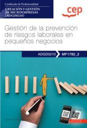 Portada de Manual. Gestión de la prevención de riesgos laborales en pequeños negocios (MF1792_2). Certificados de profesionalidad. Creación y gestón de microempresas (ADGD0210)