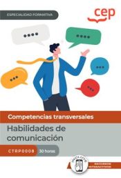 Portada de Manual. Habilidades de comunicación (CTRP0008). Especialidades formativas