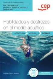 Portada de Manual. Habilidades y destrezas en el medio acuático (UF0907). Certificados de profesionalidad. Socorrismo en instalaciones acuáticas (AFDP0109)