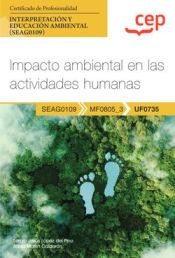 Portada de Manual. Impacto ambiental en las actividades humanas (UF0735). Certificados de profesionalidad. Interpretación y educación ambiental (SEAG0109)