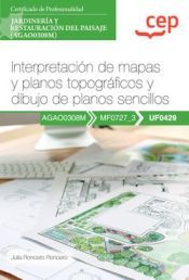 Portada de Manual. Interpretaci&oacute;n de mapas y planos topogr&aacute;ficos y dibujo de planos sencillos (UF0429). Certificados de profesionalidad. Jardiner&iacute;a y restauraci&oacute;n del paisaje (AGAO0308M)