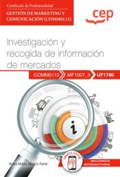 Portada de Manual. Investigación y recogida de información de mercados (UF1780). Certificados de profesionalidad. Gestión de marketing y comunicación (COMM0112)